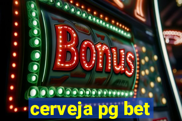 cerveja pg bet